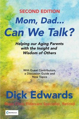 Mom, Dad...Can We Talk?: Helping our Aging Parents with the Insight and Wisdom of Others