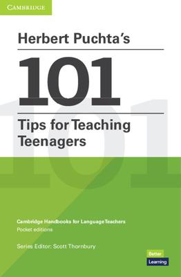 Herbert Puchta’’s 101 Tips for Teaching Teenagers: Cambridge Handbooks for Language Teachers Pocket Editions