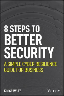 Better Security in 8 Easy Steps: A Simple Cyber Resilience Guide for Business