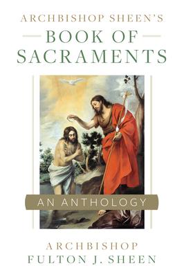Archbishop Sheen’’s Book of Sacraments
