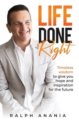 Life Done Right: Timeless wisdom to give you hope and inspiration for the future