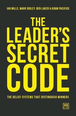 The Leader’’s Secret Code: The Belief Systems That Distinguish Winners