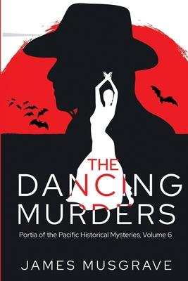 The Dancing Murders: A Literary Historical Mystery Portia of the Pacific Series Volume 6