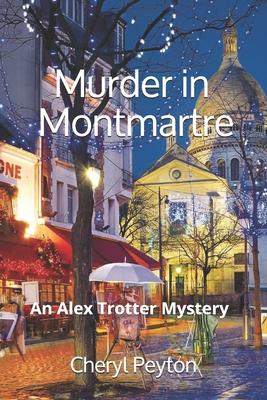 Murder in Montmartre: An Alex Trotter Mystery