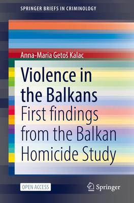Violence in the Balkans: First Findings from the Balkan Homicide Study