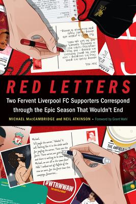 Red Letters: Two Fervent Liverpool FC Supporters Correspond Through the Epic Season That Wouldn’’t End