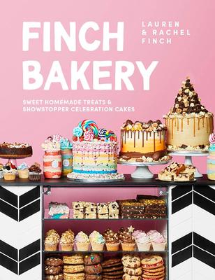 The Finch Bakery Book: Sweet and Simple Homemade Treats and Showstopper Celebration Cakes