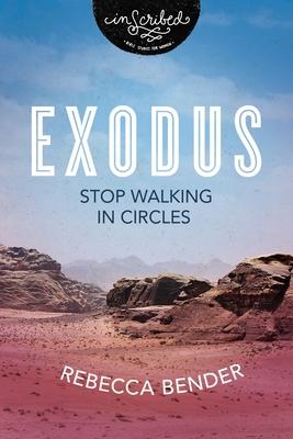 Exodus: Stop Walking in Circles and Reach God’’s Destination for Your Life