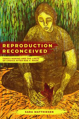 Reproduction Reconceived, 5: Family Making and the Limits of Choice After Roe V. Wade