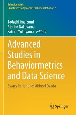 Advanced Studies in Behaviormetrics and Data Science: Essays in Honor of Akinori Okada