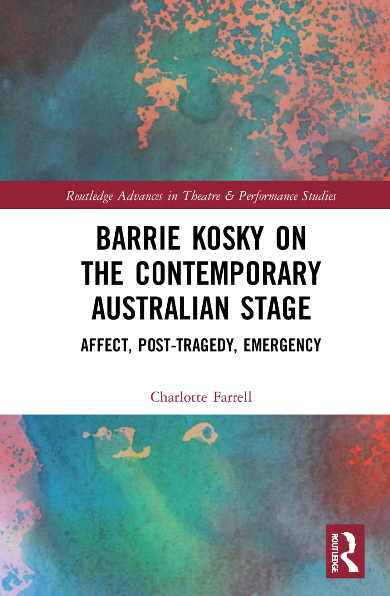Barrie Kosky on the Contemporary Australian Stage: Post-Tragedy, Affect, Emergency