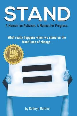 Stand: A memoir on activism. A manual for progress. What really happens when we stand on the front lines of change.