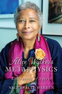 Alice Walker’’s Metaphysics: Literature of Spirit