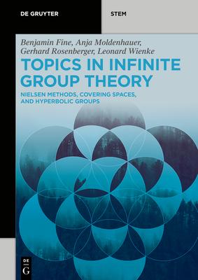 Topics in Infinite Group Theory: Nielsen Methods, Covering Spaces, and Hyperbolic Groups