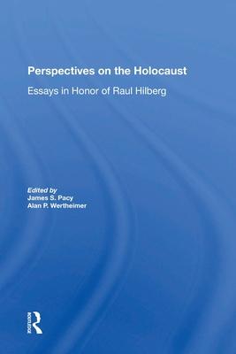 Perspectives on the Holocaust: Essays in Honor of Raul Hilberg