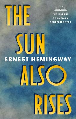 The Sun Also Rises: The Library of America Corrected Text