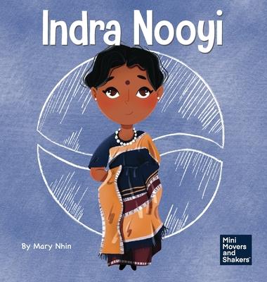 Indra Nooyi: A Kid’s Book About Trusting Your Decisions