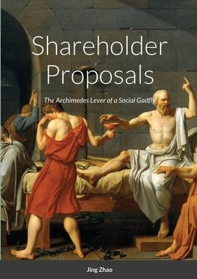 Shareholder Proposals: The Archimedes Lever of a Social Gadfly