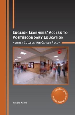 English Learners’’ Access to Postsecondary Education: Neither College Nor Career Ready