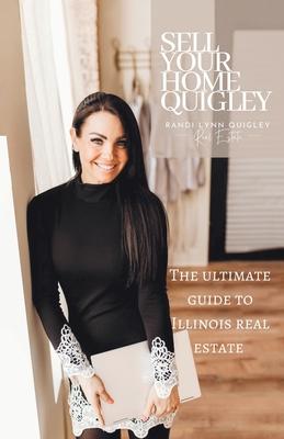 Quigley Sell Your Home: The Ultimate Guide to Illinois Real Estate