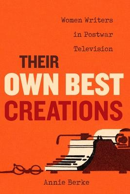 Their Own Best Creations, 1: Women Writers in Postwar Television