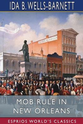 Mob Rule in New Orleans (Esprios Classics)