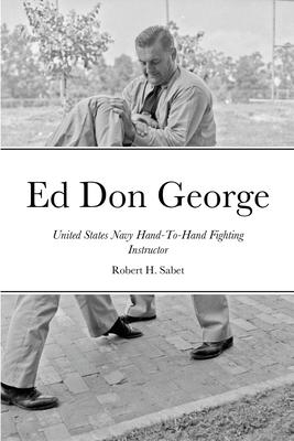Ed Don George: United States Navy Hand-To-Hand Fighting Instructor