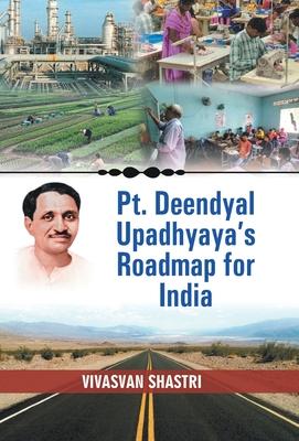 Pt. Deendayal Upadhyaya’’s Roadmap for India