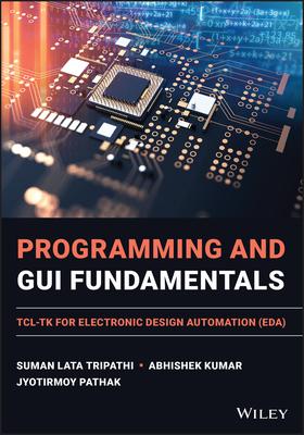 Programming and GUI Fundamentals: Tcl-TK for Electronic Design Automation (Eda)