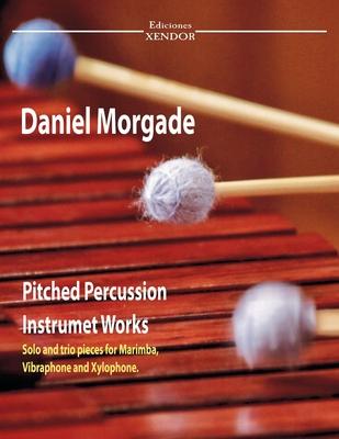 Daniel Morgade’’s pitched percussion instruments works: Solo works and trios for marimba, xylophone and vibraphone.