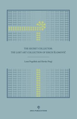 The Secret Collector: The Lost Art Collection of Erich Slomovič