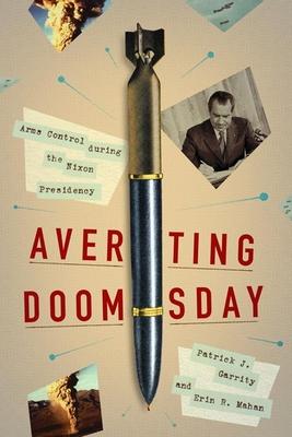 Averting Doomsday: Arms Control During the Nixon Presidency