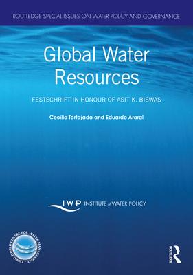 Global Water Resources: Festschrift in Honour of Asit K. Biswas