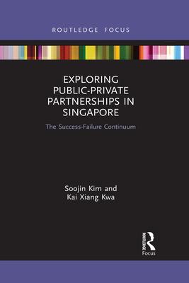 Exploring Public-Private Partnerships in Singapore: The Success-Failure Continuum