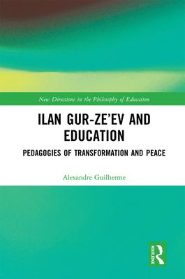 Ilan Gur-Ze’’ev and Education: Pedagogies of Transformation and Peace