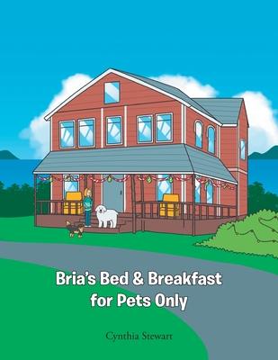 Bria’’s Bed & Breakfast for Pets Only