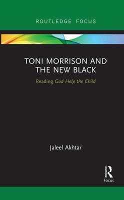 Toni Morrison and the New Black: Reading God Help the Child