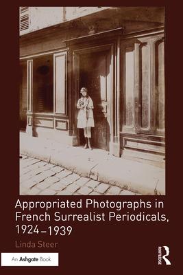 Appropriated Photographs in French Surrealist Periodicals, 1924-1939