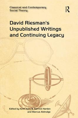 David Riesman’’s Unpublished Writings and Continuing Legacy