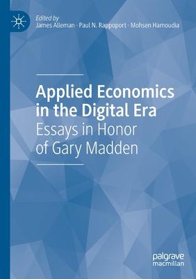 Applied Economics in the Digital Era: Essays in Honor of Gary Madden