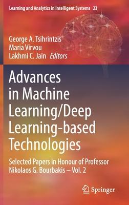 Advances in Machine Learning/Deep Learning-Based Technologies: Selected Papers in Honour of Professor Nikolaos G. Bourbakis - Vol. 2