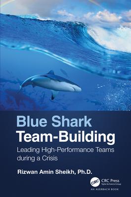 Blue Shark Team Building: Leading High-Performance Teams During a Crisis