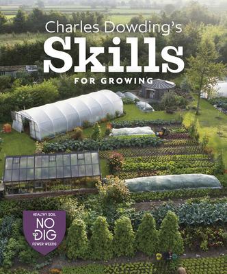 Charles Dowding’’s Growing Success, Course 2: Sowing, Propagation, Spacing, Harvesting and More