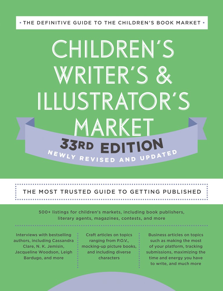 Children’s Writer’s & Illustrator’s Market 33rd Edition: The Most Trusted Guide to Getting Published