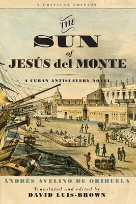 The Sun of Jesús del Monte: A Cuban Antislavery Novel