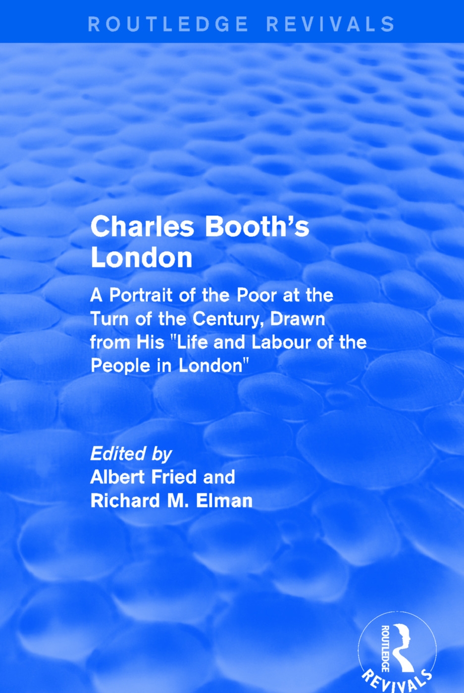 Routledge Revivals: Charles Booth’’s London (1969): A Portrait of the Poor at the Turn of the Century, Drawn from His Life and Labour of the People in
