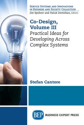 Co-Design, Volume III: Practical Ideas for Developing Across Complex Systems