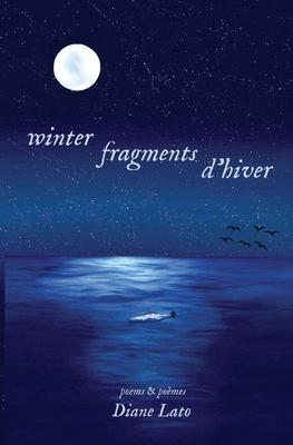 winter fragments (fragments d’’hiver): poems & poèmes
