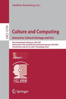 Culture and Computing. Interactive Cultural Heritage and Arts: 9th International Conference, C&c 2021, Held as Part of the 23rd Hci International Conf
