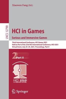 Hci in Games: Serious and Immersive Games: Third International Conference, Hci-Games 2021, Held as Part of the 23rd Hci International Conference, Hcii